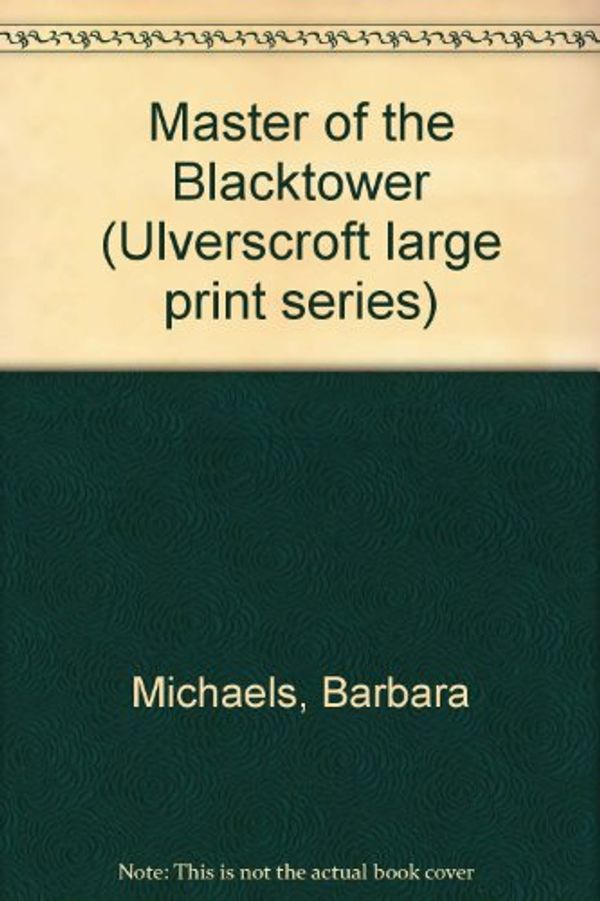 Cover Art for 9780708912560, Master of the Blacktower by Barbara Michaels