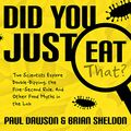 Cover Art for 9781684416523, Did You Just Eat That?: Two Scientists Explore Double-Dipping, the Five-Second Rule, and Other Food Myths in the Lab by Paul Dawson