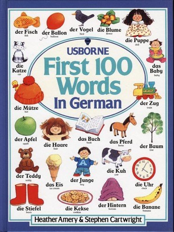 Cover Art for 9780746003657, First Hundred Words in German (Usborne First Hundred Words) by Heather Amery