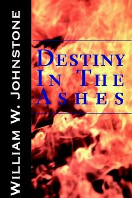 Cover Art for 9780759254275, Destiny in the Ashes by William W. Johnstone
