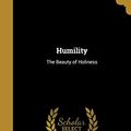 Cover Art for 9781362798422, Humility: The Beauty of Holiness by Andrew 1828-1917 Murray