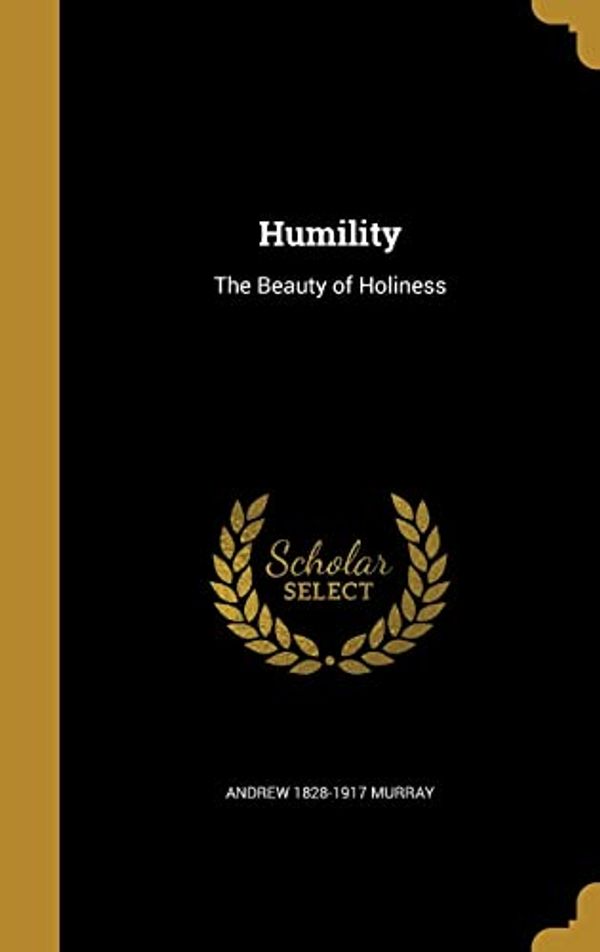 Cover Art for 9781362798422, Humility: The Beauty of Holiness by Andrew 1828-1917 Murray