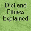 Cover Art for 9781982990848, Diet and Fitness Explained by William Porter