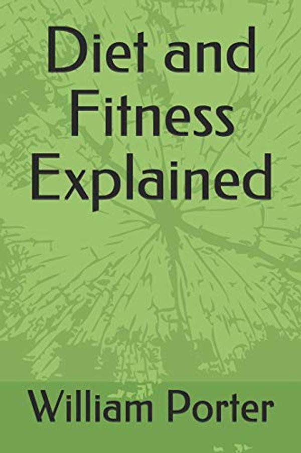 Cover Art for 9781982990848, Diet and Fitness Explained by William Porter