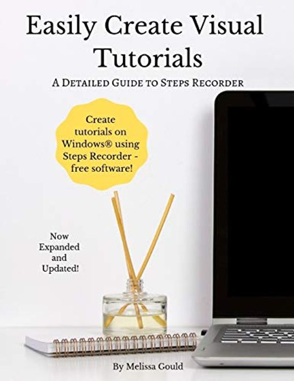 Cover Art for 9781796792805, Easily Create Visual Tutorials: A Detailed Guide to Steps Recorder by Melissa Gould