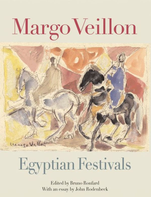 Cover Art for 9789774246944, Margo Veillon: Egyptian Festivals by Margot Veillon, Bruno Ronfard