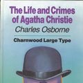 Cover Art for 9780708985830, The Life and Crimes of Agatha Christie by Charles Osborne