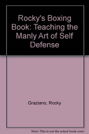 Cover Art for 9780874603774, Rocky's Boxing Book: Teaching the Manly Art of Self Defense by Rocky Graziano