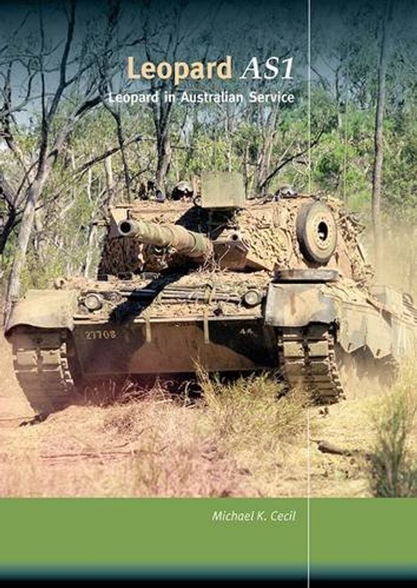 Cover Art for 9780992842529, Leopard AS1: Leopard in Australian Service by Michael Cecil