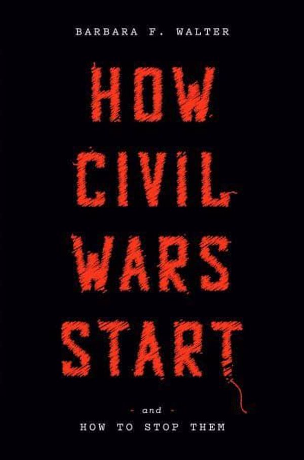 Cover Art for 9780593443378, How Civil Wars Start: And How to Stop Them by Barbara F. Walter