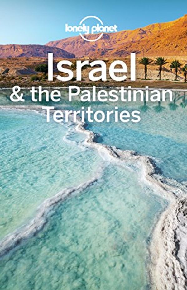 Cover Art for B07DXNDVQS, Lonely Planet Israel & the Palestinian Territories (Travel Guide) by Lonely Planet, Daniel Robinson, Savery Raz, Dan, Jenny Walker, Orlando Crowcroft, Anita Isalska