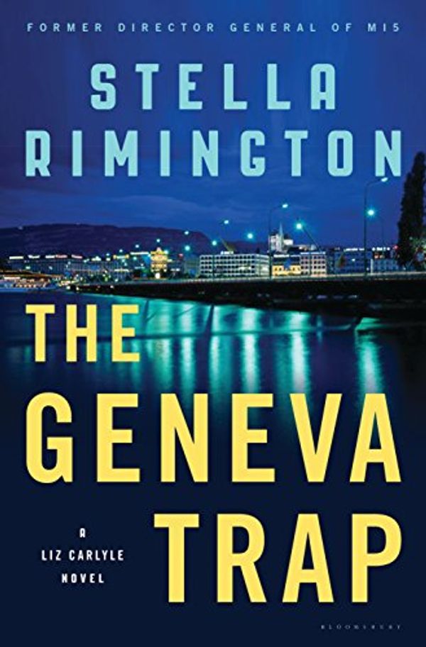 Cover Art for B008AW5I8O, The Geneva Trap: A Liz Carlyle novel by Stella Rimington