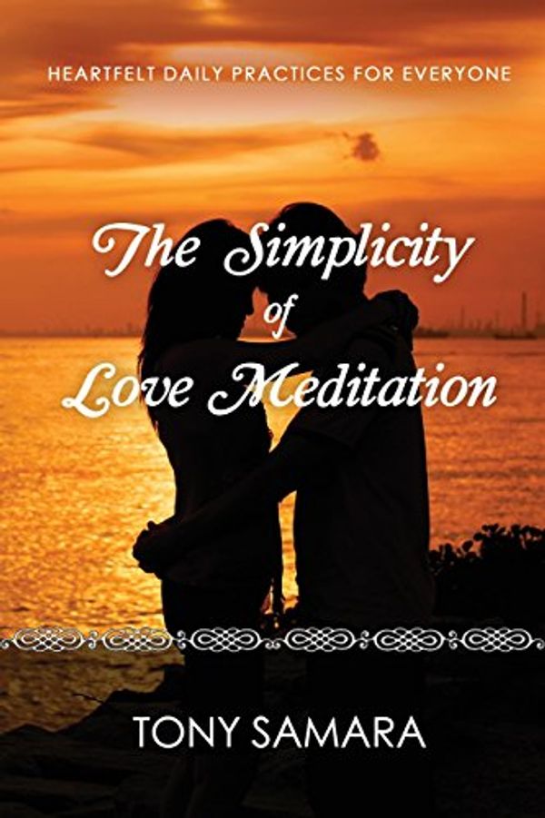 Cover Art for 9780957696440, The Simplicity of Love Meditation by Tony Samara