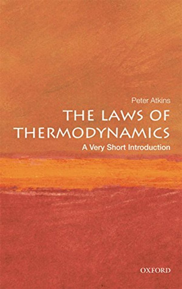 Cover Art for B005DKR456, The Laws of Thermodynamics: A Very Short Introduction (Very Short Introductions) by Peter Atkins