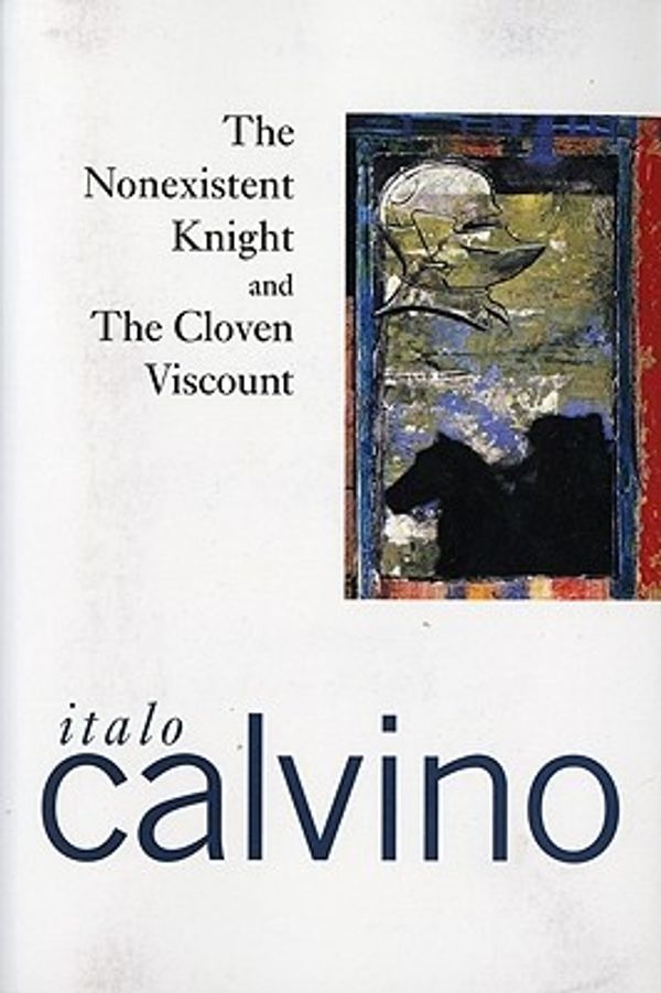 Cover Art for 9780156659758, The Nonexistent Knight and the Cloven Viscount by Italo Calvino