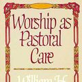 Cover Art for 9781426753022, Worship as Pastoral Care by William H. Willimon