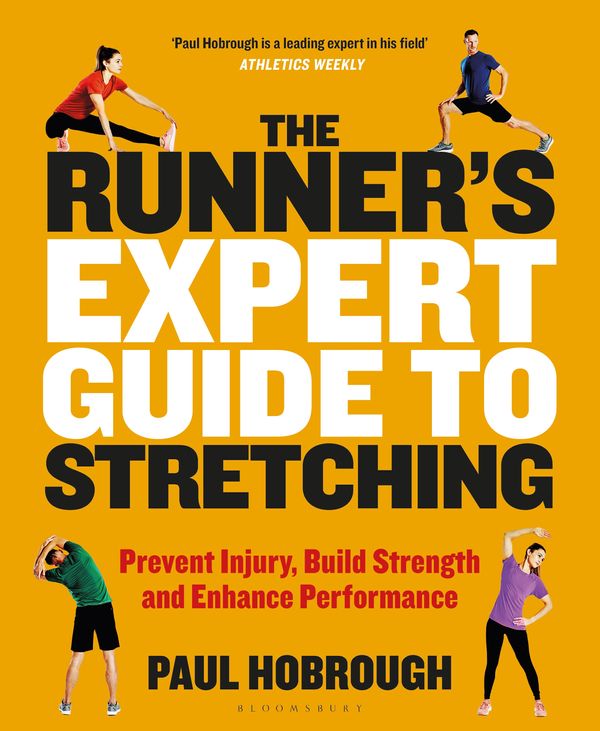 Cover Art for 9781472965325, The Runner's Expert Guide to Stretching: Prevent Injury, Build Strength and Enhance Performance by Paul Hobrough