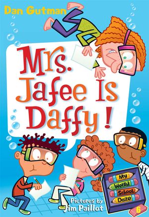Cover Art for 9780061919435, My Weird School Daze #6: Mrs. Jafee Is Daffy! by Dan Gutman, Jim Paillot