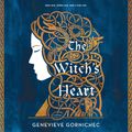 Cover Art for 9780593346624, The Witch's Heart by Genevieve Gornichec