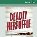 Cover Art for 9780369305664, Deadly Kerfuffle (16pt Large Print Edition) by Tony Martin