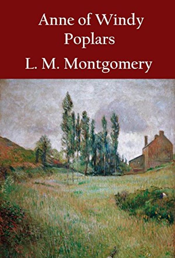 Cover Art for B07F6JD2V2, Anne of Windy Poplars by L. M. Montgomery