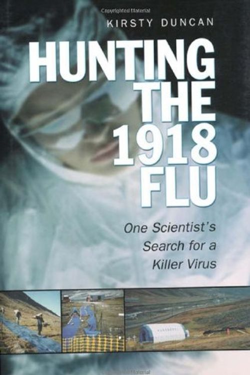 Cover Art for 9780802094568, Hunting the 1918 Flu by Kirsty E. Duncan