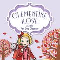 Cover Art for 9781849418416, Clementine Rose and the Pet Day Disaster by Jacqueline Harvey