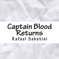 Cover Art for 9781986438100, Captain Blood Returns by Rafael Sabatini