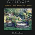 Cover Art for 9781732585508, Garden Sanctuary: Designing for Comfort, Wholeness and Connection by John Beaudry