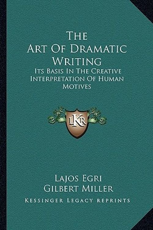 Cover Art for 9781163161586, The Art of Dramatic Writing by Lajos Egri