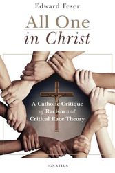 Cover Art for 9781621645801, All One in Christ: A Catholic Critique of Racism and Critical Race Theory by Edward Feser