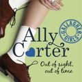Cover Art for 9781408314746, Out of Sight, Out of Time by Ally Carter
