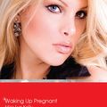 Cover Art for 9781743559727, Waking Up Pregnant/For His Eyes OnlySexy Duo by Mira Lyn Kelly,Liz Fielding