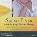 Cover Art for 9781480512498, The Wisdom of a Broken Heart by Susan Piver