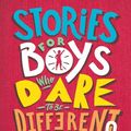 Cover Art for 9780762472147, Stories for Boys Who Dare to Be Different 2: Even More True Tales of Amazing Boys Who Changed the World by Ben Brooks