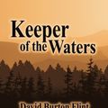Cover Art for 9781494438661, Keeper of the Waters by David Burton Flint