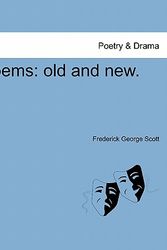 Cover Art for 9781241051914, PoemsOld and New. by Frederick George Scott