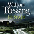 Cover Art for 9781786486295, With Our Blessing by Jo Spain, Aoife McMahon