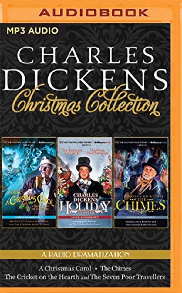 Cover Art for 9781522612469, Charles Dickens' Christmas Collection: A Radio Dramatization Including a Christmas Carol, a Holiday Sampler, and the Chimes by Charles Dickens