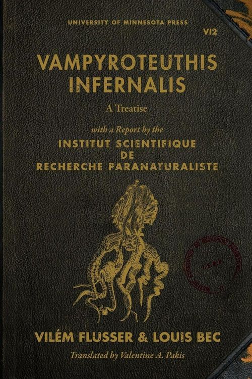 Cover Art for 9780816678228, Vampyroteuthis Infernalis by Vilém Flusser, Louis Bec