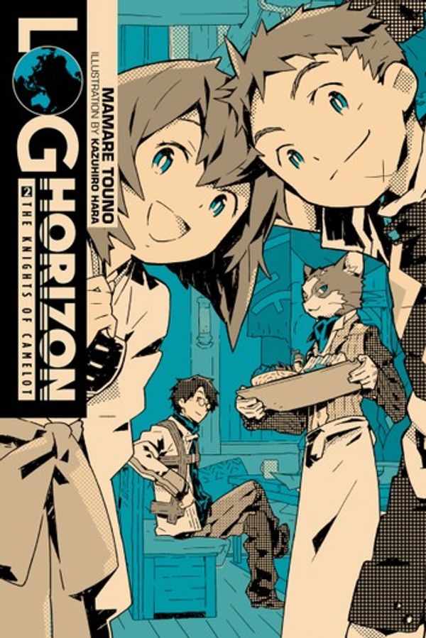 Cover Art for 9781975309855, Log Horizon, Vol. 2 (light novel): The Knights of Camelot by Mamare Touno, Kazuhiro Hara