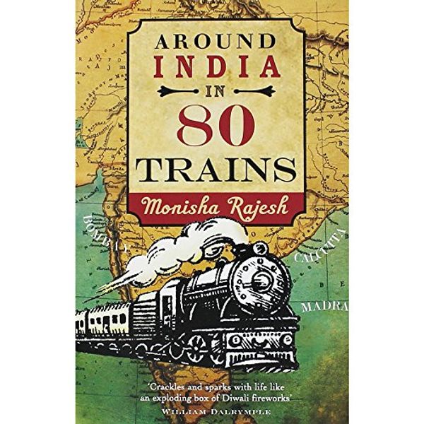 Cover Art for 9781473655393, Around India In 80 Trains by Monisha Rajesh