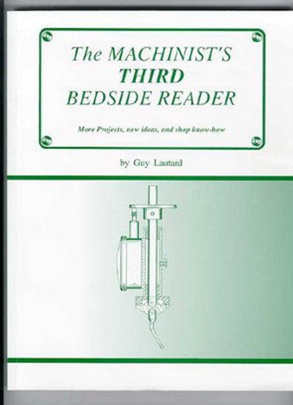 Cover Art for 9780969098096, Machinist's Third Bedside Reader by Guy Lautard