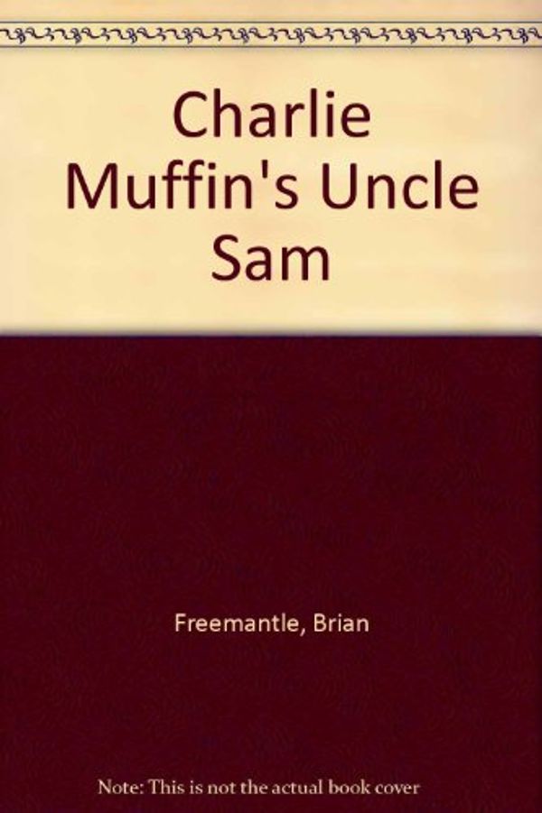 Cover Art for 9780712617734, Charlie Muffin's Uncle Sam by Brian Freemantle