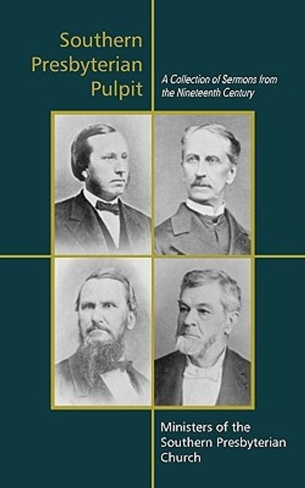 Cover Art for 9781599252001, Southern Presbyterian Pulpit: Classic Nineteenth Century Sermons by Moses Hoge (Contributions by) and Benjamin M. Palmer (Contributions by) and Robert Lewis Dabney (Contributions by)