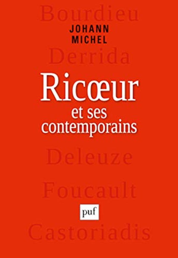 Cover Art for 9782130594956, Ricoeur et ses contemporains : Bourdieu, Derrida, Deleuze, Foucualt, Castoriadis by Johann Michel