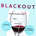 Cover Art for 9781473616097, Blackout: Remembering the things I drank to forget by Sarah Hepola