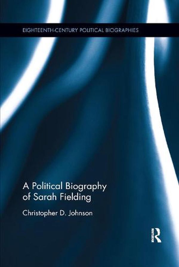 Cover Art for 9780367875930, A Political Biography of Sarah Fielding by Christopher D. Johnson