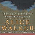 Cover Art for 9781400061730, Now Is the Time to Open Your Heart: A Novel (Walker, Alice) by Alice Walker