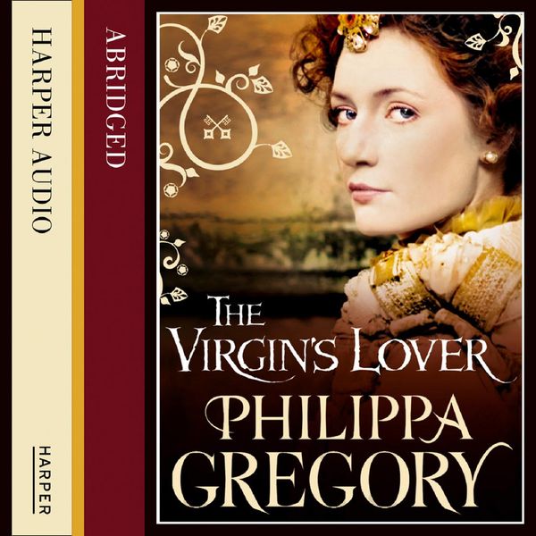 Cover Art for 9780007259915, The Virgin's Lover by Philippa Gregory